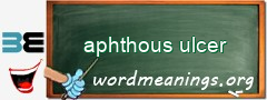 WordMeaning blackboard for aphthous ulcer